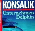 Unternehmen Delphin. Von Heinz G. Konsalik (1991)