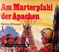 Am Marterpfahl der Apachen. Von Patrick O Connor (1977)