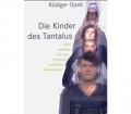 Die Kinder des Tantalus. Von Rüdiger Opelt (2002).