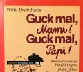 Guck mal, Mami! Guck mal, Papi! Von Willy Breinholst (1981)