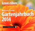 Kraut & Rüben Gartenjahrbuch 2014. Von Wolfram Franke