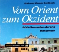Vom Orient zum Okzident. Von Werner Goldbeck (1994)
