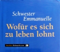 Wofür es sich zu leben lohnt. Von Schwester Emmanuelle (2005)