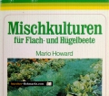 Mischkulturen für Flach- und Hügelbeete. Von Mario Howard (1985)