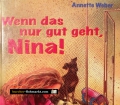 Wenn das nur gut geht, Nina! Von Annette Weber (1997)