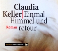 Einmal Himmel und retour. Von Claudia Keller (1999)