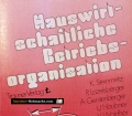 Hauswirtschaftliche Betriebsorganisation. Von Karin Steinmetz (1991)