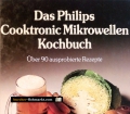 Das Philips Cooktronic Mikrowellenkochbuch. Von Carol Bowen (1980)