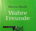 Wahre Freunde. Von Martin Hecht (2008)