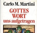 Gottes Wort uns aufgetragen. Von Carlo M. Martini (1989)