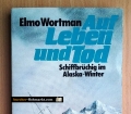 Auf Leben und Tod. Schiffbrüchig im Alaska-Winter. Von Elmo Wortman (1991)