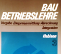 Bau Betriebslehre 3. Von Rudolf Habison (1994).