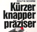 Kürzer, knapper, präziser. Von Rolf W. Schirm (1971).