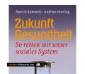 Zukunft Gesundheit. So retten wir unser soziales System. Von Martin Rümmele (2009)