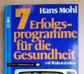 7 Erfolgsprogramme für die Gesundheit. Von Hans Mohl (1975)