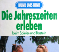 Die Jahreszeiten erleben beim Spielen und Basteln. Von Moewig Verlag (1991).