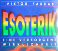 Esoterik. Eine verborgene Wirklichkeit. Von Viktor Farkas (1990).