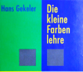 Die kleine Farbenlehre. Von Hans Gekeler (1997).