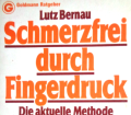 Schmerzfrei durch Fingerdruck. Von Lutz Bernau (1980).