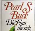 Die Frau die sich wandelt und andere Erzählungen. Von Pearl S. Buck (1980).