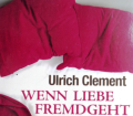 Wenn Liebe fremdgeht. Von Ulrich Clement (2009).