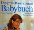 Das große Ravensburger Babybuch. Von Miriam Stoppard (1984).