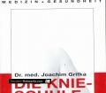 Die Knie-Schule. Hilfe bei Kniebeschwerden. Von Joachim Grifka (1994).