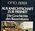 Aus Knechtschaft zur Freiheit. Die Geschichte des Bauerntums. Von Otto Zierer (1979).