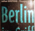 Berlin im Griff. Von Julius Grützke (1996).