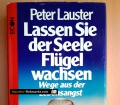 Lassen Sie der Seele Flügel wachsen. Von Peter Lauster (1978)