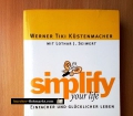 Simplify your life. Einfacher und glücklicher Leben. Von Werner Tiki Küstenmacher (2007)
