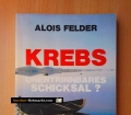 Krebs. Unentrinnbares Schicksal. Von Alois Felder (1988)