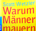 Warum Männer mauern. Von Scott Wetzler (2003).