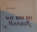 WIE BIST DU MENSCH von Robert und Elisabeth Bergmann (1952) Ein Buch über normales undd krankes Seelenleben