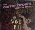 NONE BUT THE LETHAL HEART from Carter Brown (1959) Mystery Series