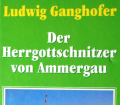 Der Herrgottschnitzer von Ammergau. Von Ludwig Ganghofer (1998).