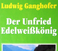 Der Unfried. Edelweißkönig. Von Ludwig Ganghofer (1998).