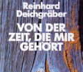 Von der Zeit, die mir gehört. Von Reinhard Deichgräber (1985).