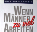 Wenn Männer zu viel arbeiten. Von Rolf Breitenstein (1990).