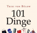 101 Dinge die man tun kann, um eine Frau glücklich zu machen. Von Trixi von Bülow (2009).