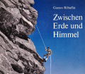 Zwischen Erde und Himmel. Von Gaston Rebuffat