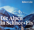 Die Alpen in Schnee und Eis. Von Robert Löbl (1975).