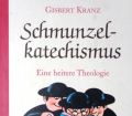Schmunzelkatechismus. Von Gisbert Kranz (2005).