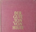 DER GUTE TON VON HEUTE (1954) gesellschaftlicher Ratgeber für alle Lebenslagen