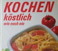 KOCHEN köstlich wie noch nie. Auf 236 Seiten wichtige Handgriffe Schritt für Schritt in Text und Bild