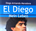 El Diego. Mein Leben. Von Diego Armando Maradona (2001).