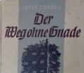 DER WEG OHNE GNADE v. Irene Cordes (1943) Roman über das Leben in Stalins Gefängnissen