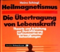 Heilmagnetismus. Die Übertragung von Lebenskraft. Von Heinz Schiegl (1983).