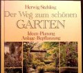 Der Weg zum schönen Garten. Ideen, Planung, Anlage, Bepflanzung. Von Rob Herwig und Wolfram Stehling (1992)