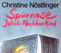 Spürnase Jakob-Nachbarkind. Von Christine Nöstlinger (1992).